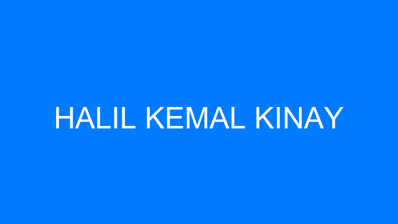 HALIL KEMAL KINAY