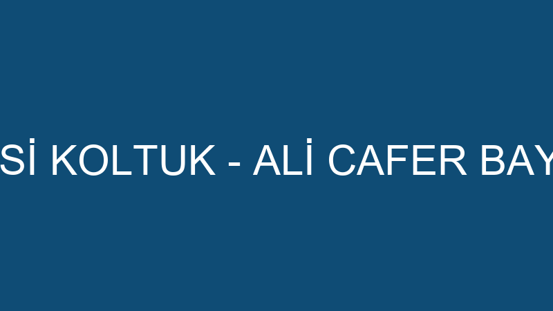 MOSSİ KOLTUK - ALİ CAFER BAYDAR