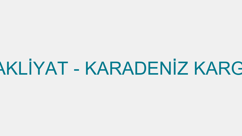 KARADENİZ NAKLİYAT - KARADENİZ KARGO LTD.ŞTİ. (İbr