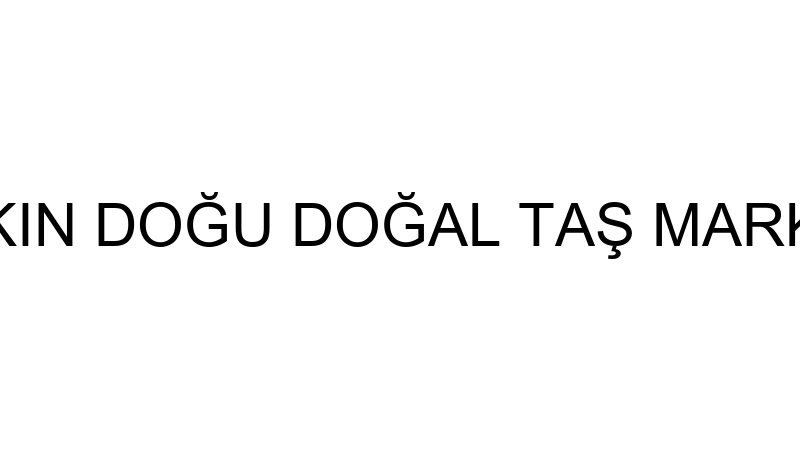 YAKIN DOĞU DOĞAL TAŞ MARKET