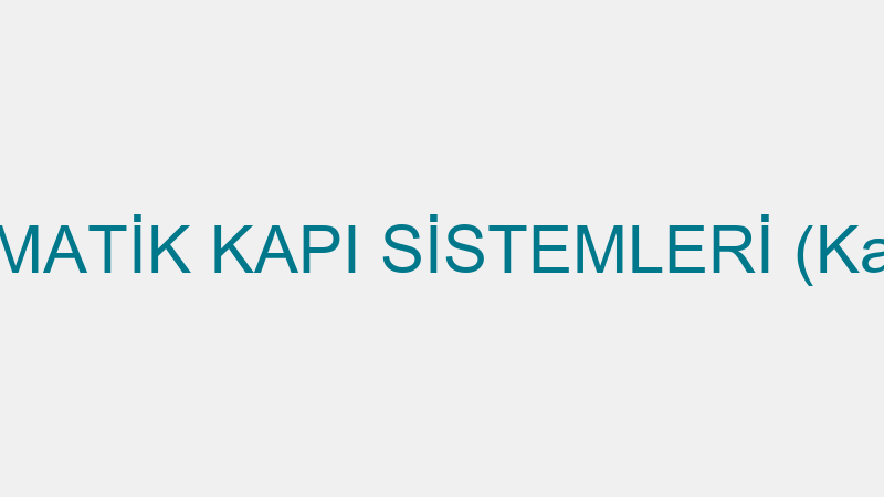 ENKA OTOMATİK KAPI SİSTEMLERİ (Kadir Yıldırım)