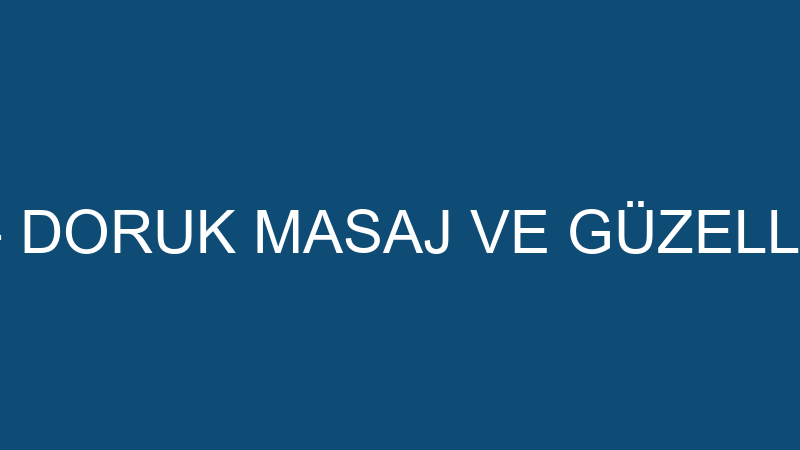 SEMİH AY - DORUK MASAJ VE GÜZELLİK SALONU