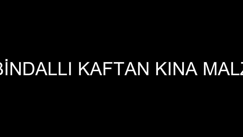 GÜRIŞIK BİNDALLI KAFTAN KINA MALZEMELERİ