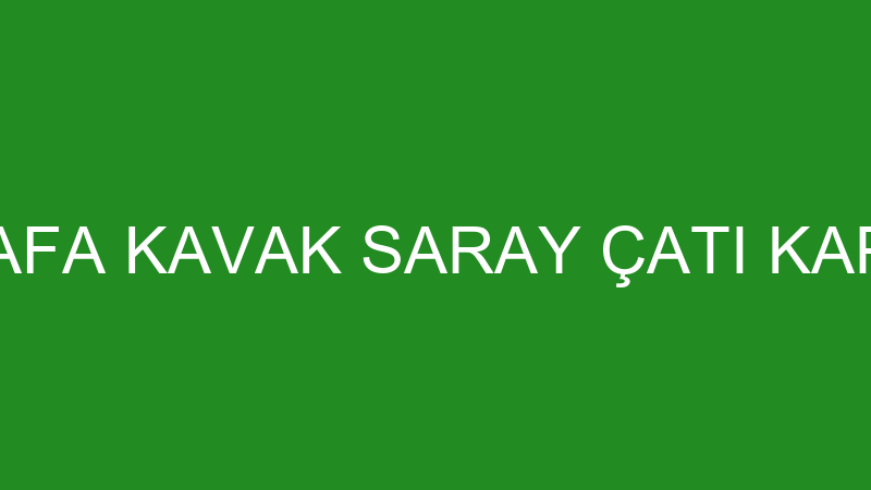 MUSTAFA KAVAK SARAY ÇATI KAPLAMA