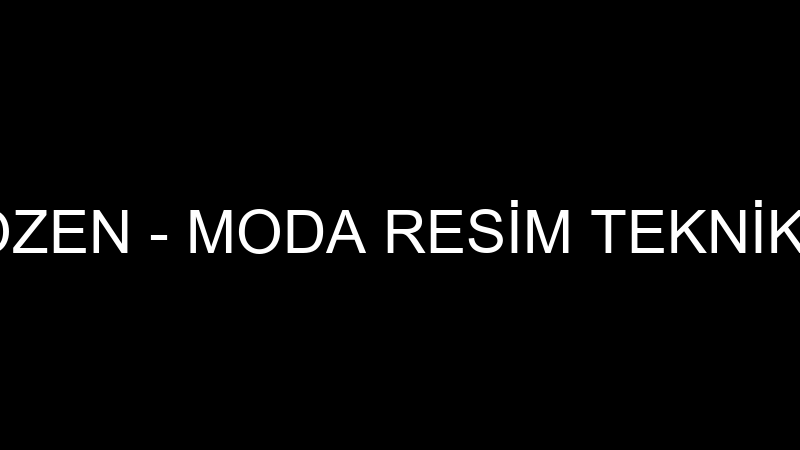 TANJU ÖZEN - MODA RESİM TEKNİK GALERİ