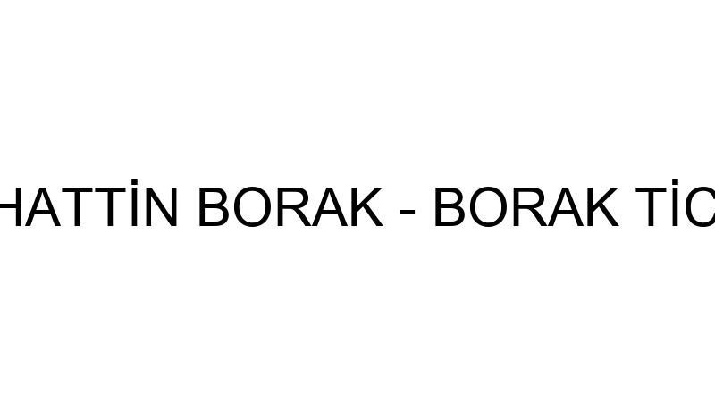 SELAHATTİN BORAK - BORAK TİCARET