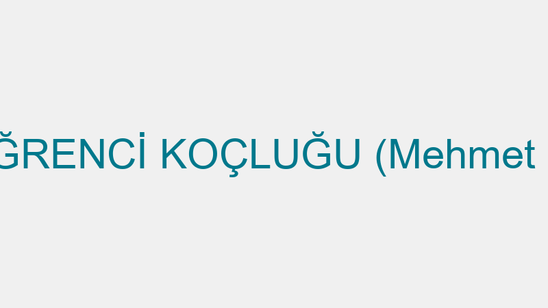 ÖNEM ÖĞRENCİ KOÇLUĞU (Mehmet Menekşe)
