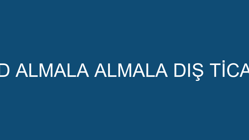 ESAD ALMALA ALMALA DIŞ TİCARET
