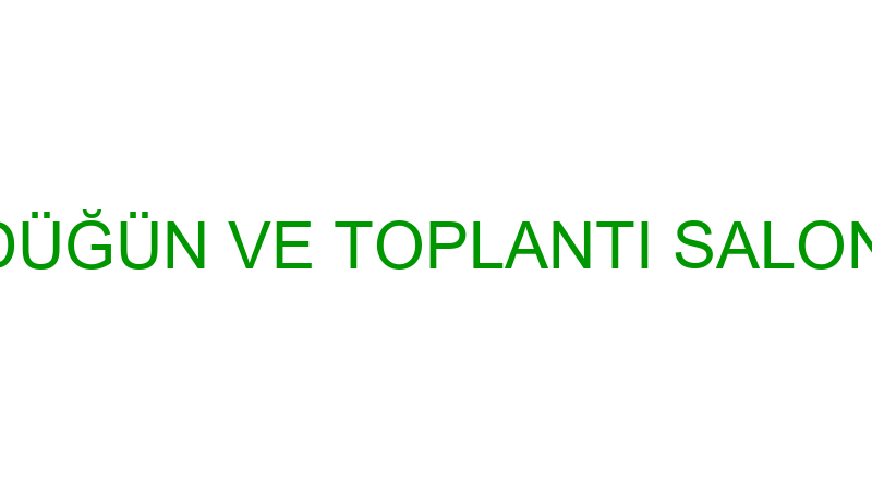BAHÇE SARAY DÜĞÜN VE TOPLANTI SALONU (Hasan Ümit Y