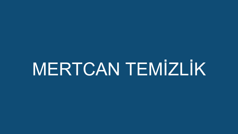 MERTCAN TEMİZLİK