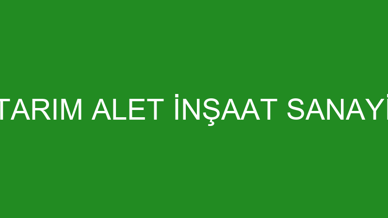 ÖZ MİLENYUM TARIM ALET İNŞAAT SANAYİ VE TİCARET Lİ