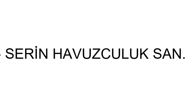 SERİN HAVUZ - SERİN HAVUZCULUK SAN. VE TİC.LTD.ŞTİ