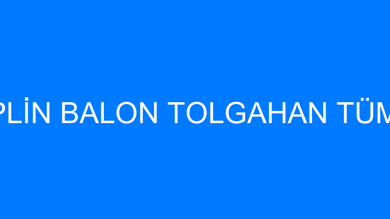 ZEPLİN BALON TOLGAHAN TÜMER