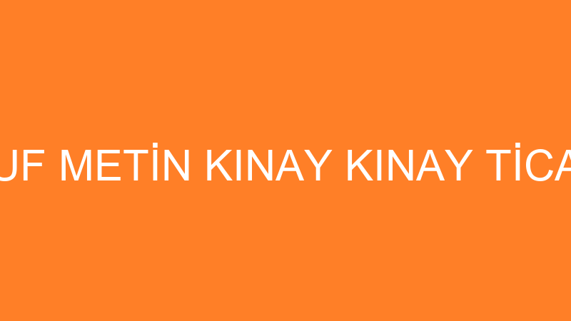 YUSUF METİN KINAY KINAY TİCARET