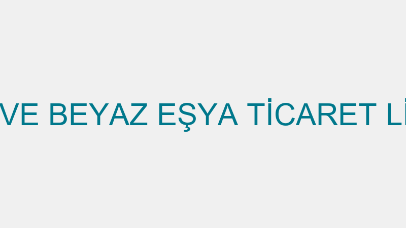 DSA ELEKTRİK VE BEYAZ EŞYA TİCARET LİMİTED ŞİRKETİ