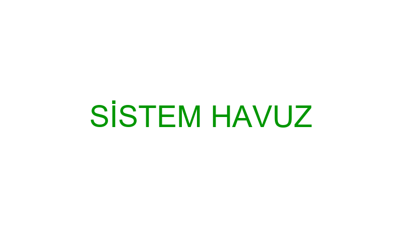 SİSTEM HAVUZ