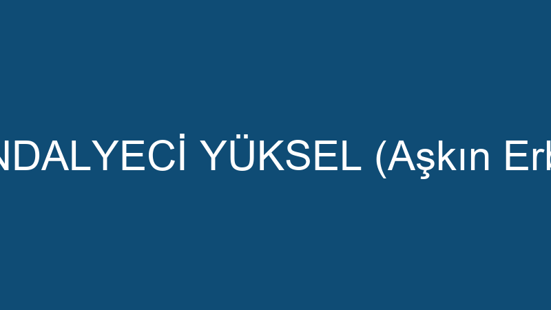 SANDALYECİ YÜKSEL (Aşkın Erbay)