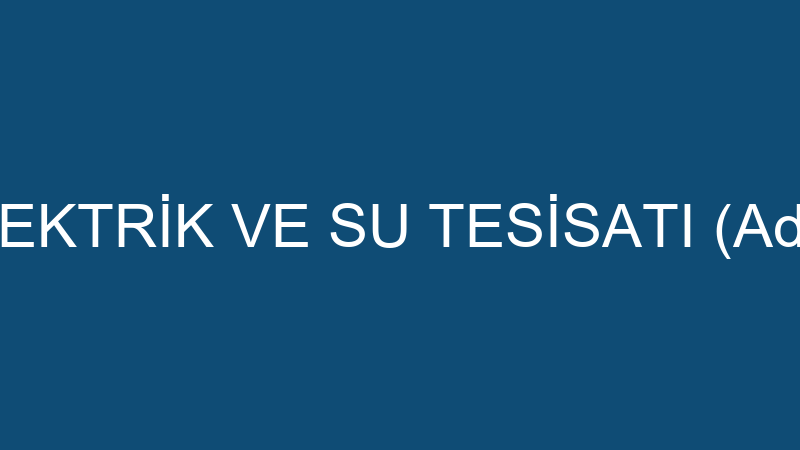 DEMİR ELEKTRİK VE SU TESİSATI (Adem Demir)