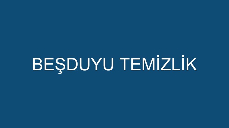 BEŞDUYU TEMİZLİK