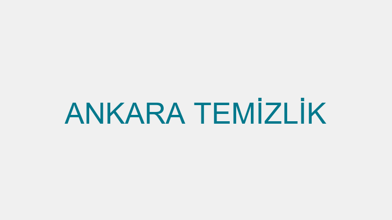 ANKARA TEMİZLİK