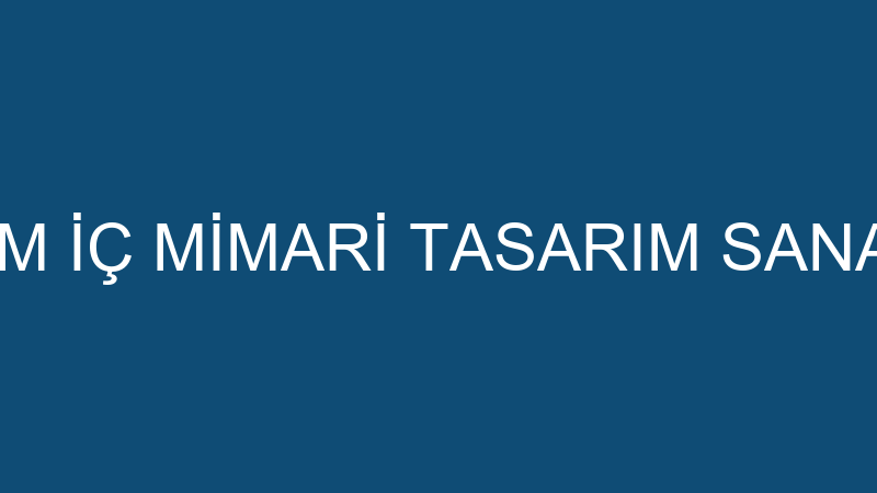 ATELİER TURİZM İÇ MİMARİ TASARIM SANAYİ VE TİCARET