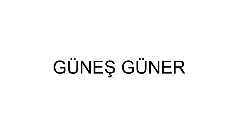 GÜNEŞ GÜNER