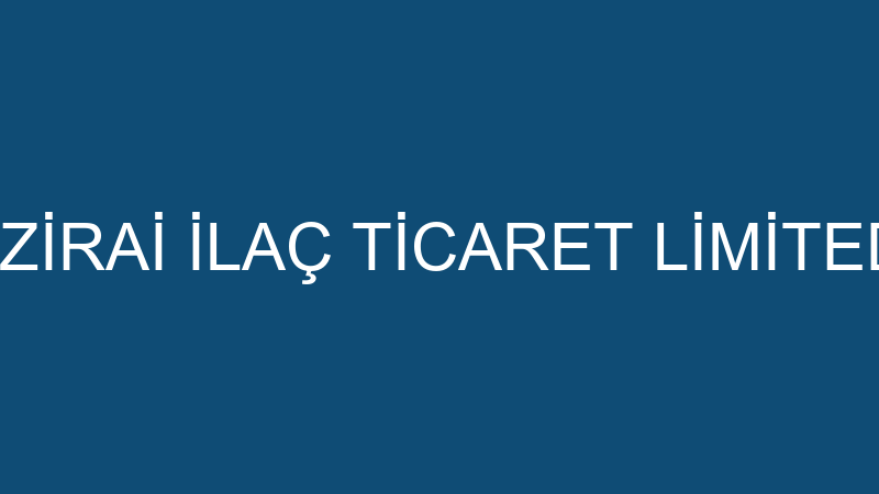 OĞUZELİ ZİRAİ İLAÇ TİCARET LİMİTED ŞİRKETİ