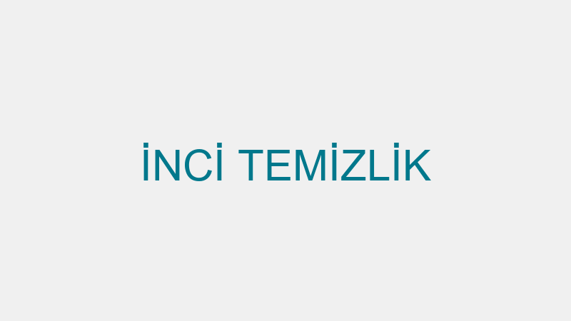 İNCİ TEMİZLİK