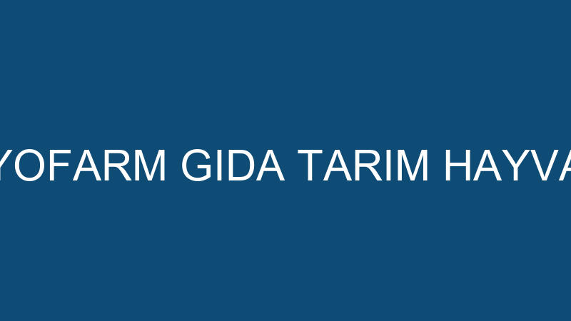BİYOFARM - BİYOFARM GIDA TARIM HAYVANCILIK ZİRAİ Ü