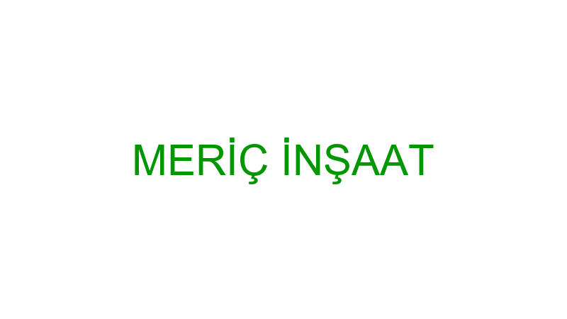 MERİÇ İNŞAAT