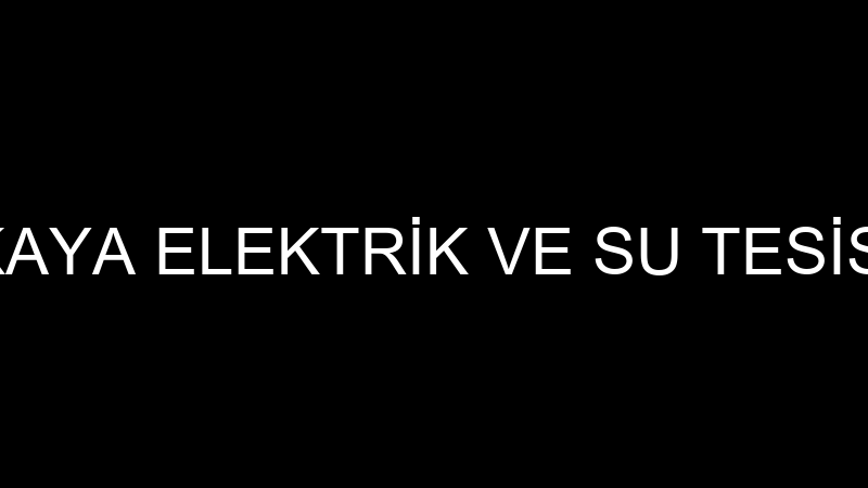 AKKAYA ELEKTRİK VE SU TESİSATI