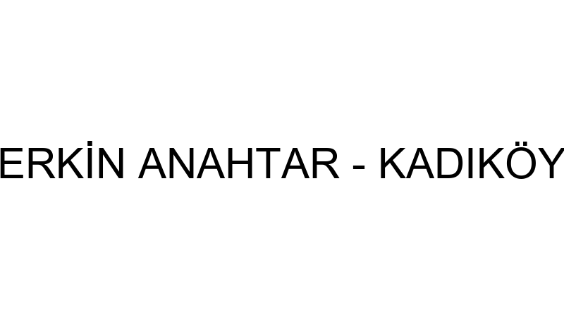 ERKİN ANAHTAR - KADIKÖY