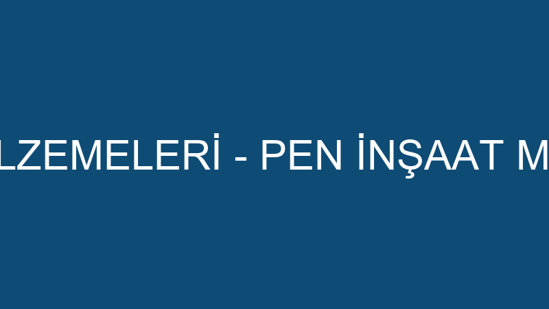PEN İNŞAAT MALZEMELERİ - PEN İNŞAAT MALZEMELERİ SA
