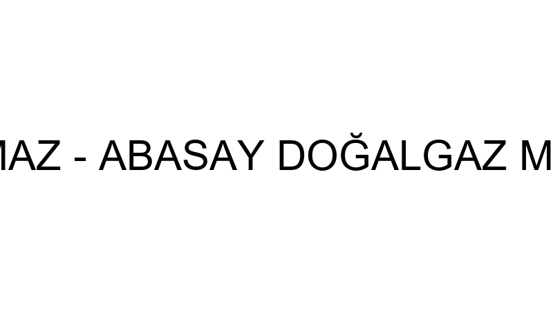 AHMET BOŞDURMAZ - ABASAY DOĞALGAZ MÜHENDİSLİK DANI