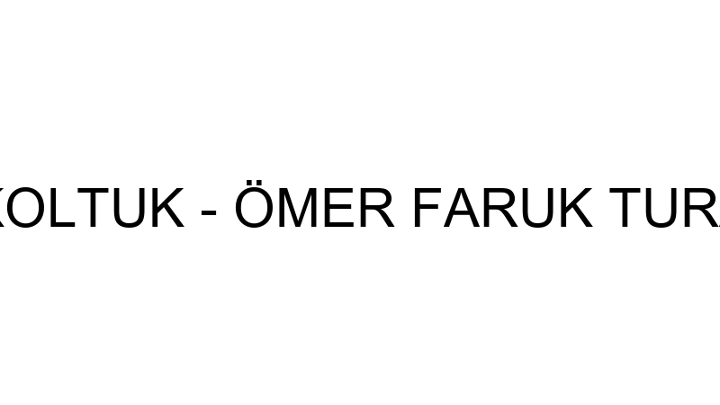 NTARZ KOLTUK - ÖMER FARUK TURANOĞLU