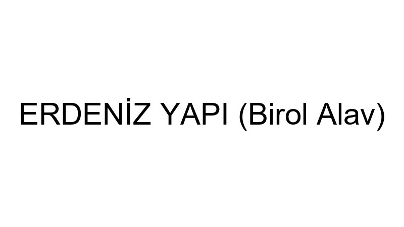 ERDENİZ YAPI (Birol Alav)