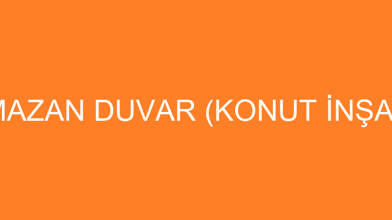 RAMAZAN DUVAR (KONUT İNŞAATI)
