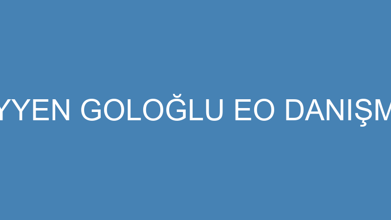 MÜZEYYEN GOLOĞLU EO DANIŞMANLIK