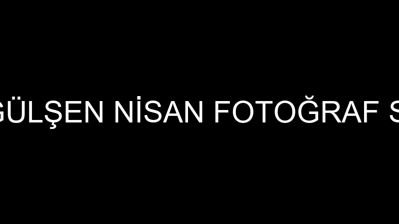 GÖKHAN GÜLŞEN NİSAN FOTOĞRAF STÜDYOSU