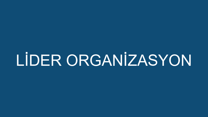 LİDER ORGANİZASYON