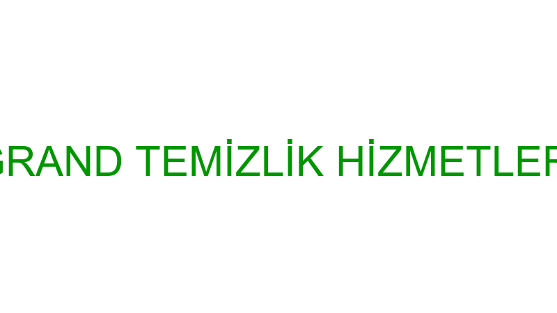 GRAND TEMİZLİK HİZMETLERİ