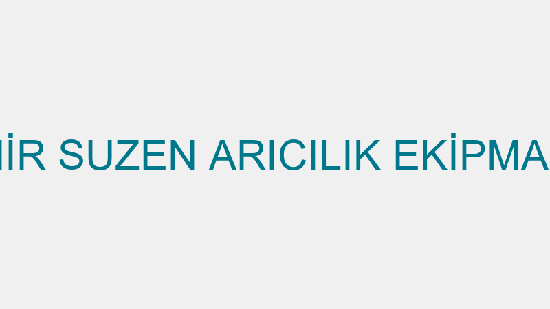 AHMET KUŞTEMİR SUZEN ARICILIK EKİPMANLARI SANAYİ V