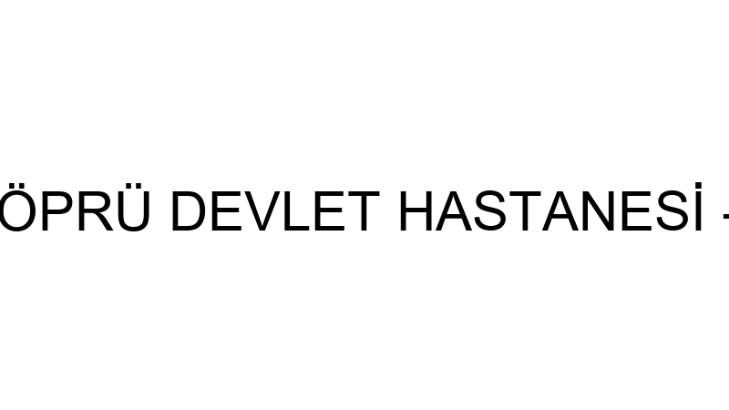 T.C.S.B. UZUNKÖPRÜ DEVLET HASTANESİ - EVDE BAKIM H