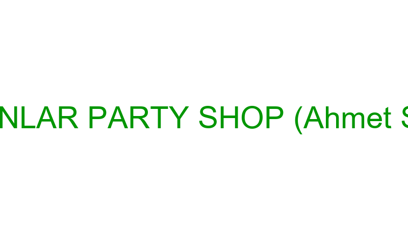SEYHANLAR PARTY SHOP (Ahmet Seyhan)