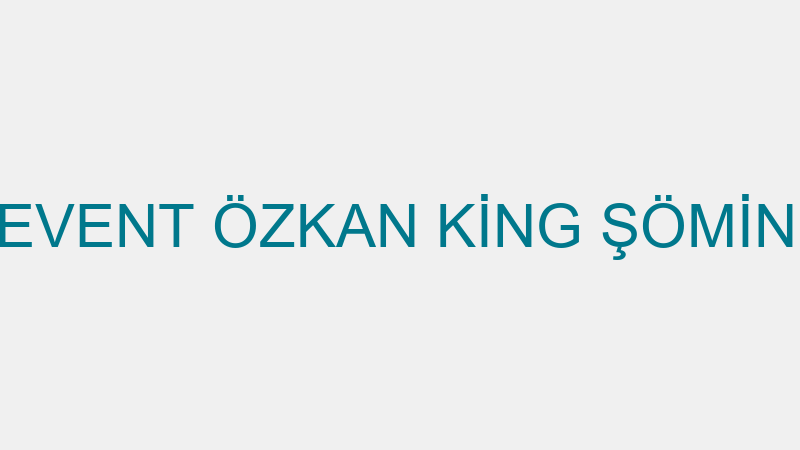 LEVENT ÖZKAN KİNG ŞÖMİNE