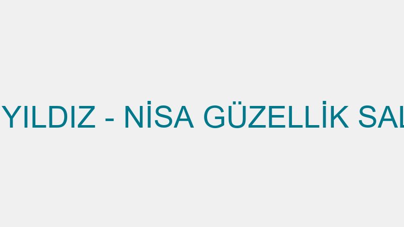 NİSA YILDIZ - NİSA GÜZELLİK SALONU