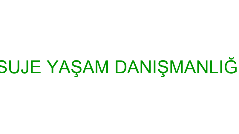 SUJE YAŞAM DANIŞMANLIĞI