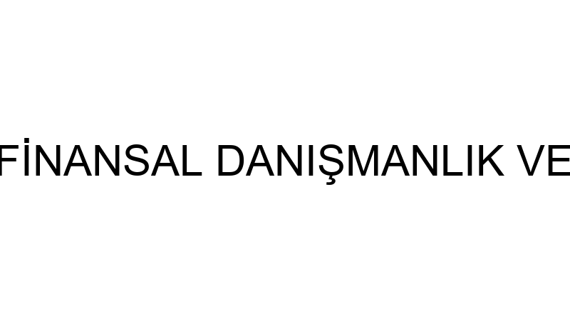 KARABEYESER FİNANSAL DANIŞMANLIK VE SATIŞ TİCARET