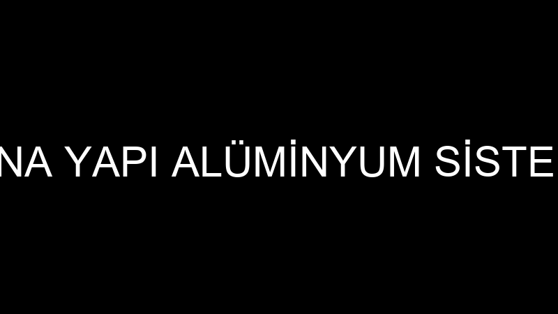 MİNA YAPI - MİNA YAPI ALÜMİNYUM SİSTEMLERİ SAN.TİC