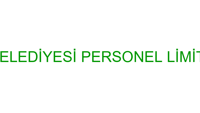 KİLEDERE BELEDİYESİ PERSONEL LİMİTED ŞİRKETİ